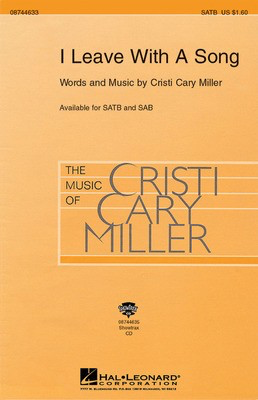 I Leave with a Song - Cristi Cary Miller - SAB Hal Leonard Choral Score Octavo