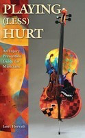Playing (Less) Hurt - An Injury Prevention Guide for Musicians - Janet Horvath Hal Leonard