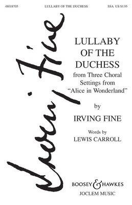 Lullaby of the Duchess - (from Three Choral Settings from Alice in Wonderland) - Irving Fine - SSA Boosey & Hawkes Octavo