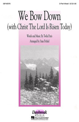We Bow Down - 2-Part (opt. SATB) - Stan Pethel Daybreak Music Choral Score Octavo