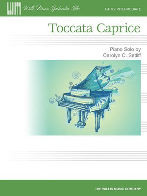 Toccata Caprice - Carolyn Setliff - Piano Solo - Willis music