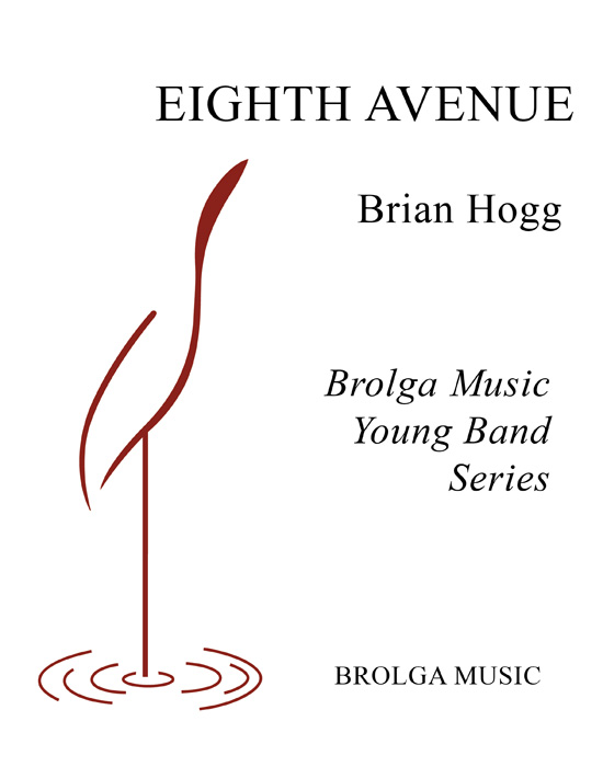 Hogg - Eighth Avenue - Concert Band grade 2 Brolga Music Publishing