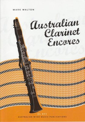 Australian Clarinet Encores - Mark Walton - Clarinet Australian Wind Music Publications