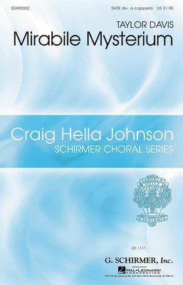Mirabile Mysterium - Craig Hella Johnson Choral Series - Taylor Davis - SATB divisi G. Schirmer, Inc. Choral Score Octavo