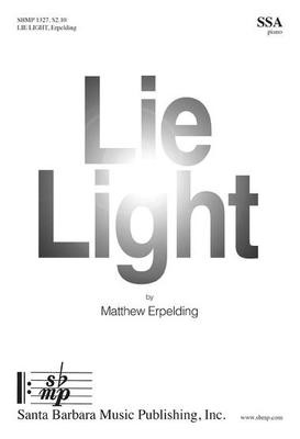 Lie Light - Matthew Erpelding - SSA Santa Barbara Music Publishing Octavo