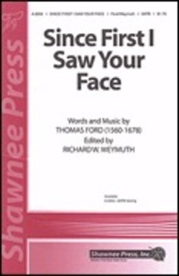 Since First I Saw Your Face - Thomas Ford - SATB Richard Weymuth Shawnee Press Choral Score Octavo