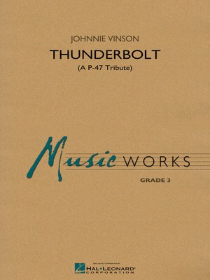 Thunderbolt (A P-47 Tribute) - Johnnie Vinson - Hal Leonard Score/Parts