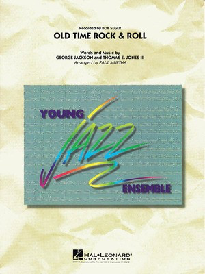 Old Time Rock & Roll - George Jackson|Thomas E. Jones III - Paul Murtha Hal Leonard Score/Parts
