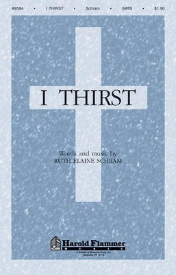 I Thirst - Ruth Elaine Schram - SATB Shawnee Press Choral Score Octavo