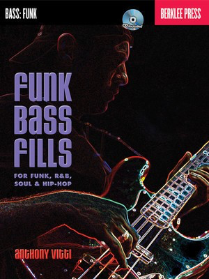 Funk Bass Fills - For Funk, R&B, Soul & Hip-Hop - Bass Guitar Anthony Vitti Berklee Press /CD