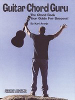 Guitar Chord Guru - The Chord Book - Your Guide for Success! - Karl Aranjo - Guitar Creative Concepts