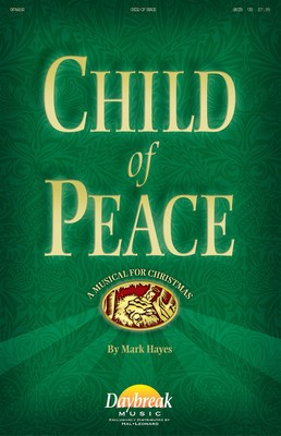 Child of Peace - Mark Hayes|Pamela Martin - SATB Daybreak Music Choral Score Octavo