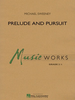 Prelude and Pursuit - Michael Sweeney - Hal Leonard Score/Parts