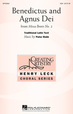 Benedictus and Agnus Dei - (from Missa Brevis, No. 2) - Peter Robb - SSA Traditional Latin Text Hal Leonard Octavo