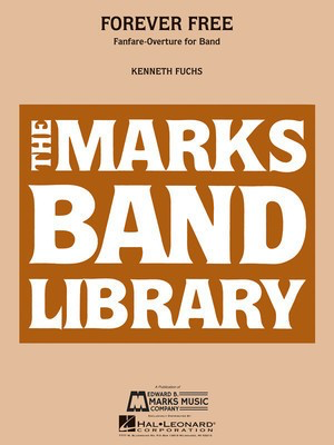Forever Free - (Fanfare-Overture for Band) Score & Parts - Kenneth Fuchs - Edward B. Marks Music Company Score/Parts