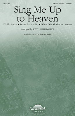 Sing Me Up to Heaven - SSA Keith Christopher Daybreak Music Choral Score Octavo
