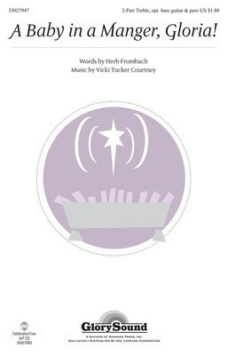 A Baby in a Manger, Gloria! - Vicki Tucker Courtney - 2-Part Herb Frombach Shawnee Press Choral Score Octavo