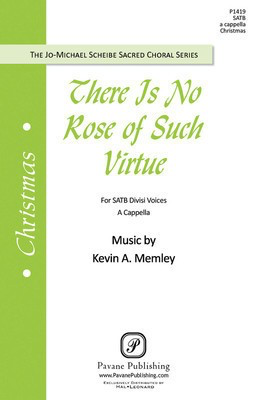 There Is No Rose of Such Virtue - Kevin A. Memley - SATB divisi Traditional Pavane Publishing Choral Score Octavo