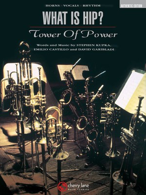 Tower of Power - What Is Hip? - Score and Parts - David Garibaldi|Emilio Castillo|Stephen Kupka - David Garibaldi|Emilio Castillo|Stephen Kupka Cherry Lane Music Score/Parts