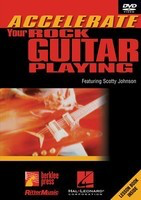 Accelerate Your Rock Guitar Playing - featuring Scotty Johnson - Guitar Scotty Johnson Berklee Press, Rittor Music and Hal Leonard DVD
