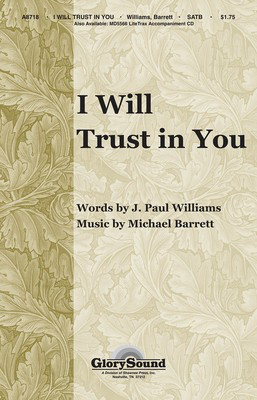 I Will Trust in You - J. Paul Williams|Michael Barrett - SATB Shawnee Press Choral Score Octavo