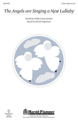 The Angels are Singing a New Lullaby - David Angerman - 2-Part Treble Trilby Jordan Shawnee Press Choral Score Octavo
