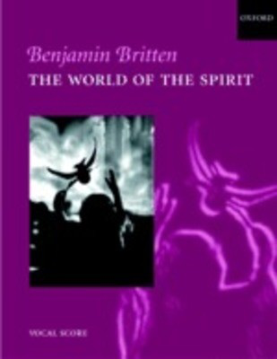 World Of The Spirit - Benjamin Britten - Classical Vocal Oxford University Press Vocal Score