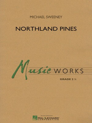 Northland Pines - Michael Sweeney - Hal Leonard Score/Parts