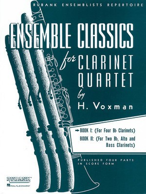 Ensemble Classics for Clarinet Quartet - Book 1 - for Four Bb Clarinets - Clarinet Himie Voxman Rubank Publications Clarinet Quartet Score/Parts