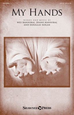 My Hands - Diane Hannibal|Douglas Nolan - SATB Shawnee Press Octavo