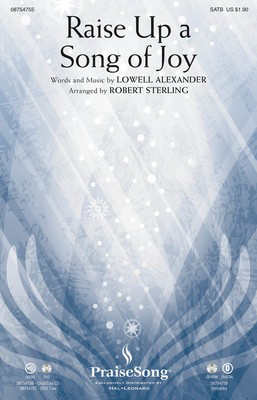 Raise Up a Song of Joy - Lowell Alexander - SATB Robert Sterling PraiseSong Choral Score Octavo