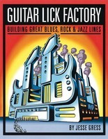 Guitar Lick Factory - Building Great Blues, Rock & Jazz Lines - Guitar Jesse Gress Backbeat Books Guitar TAB