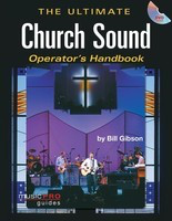 The Ultimate Church Sound Operator's Handbook - Music Pro Guides - Bill Gibson Hal Leonard /DVD