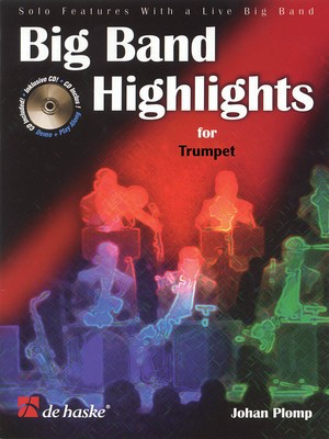 Big Band Highlights - Trumpet - Solo features with a live big band - Trumpet Johan Plomp De Haske Publications Trumpet Solo /CD