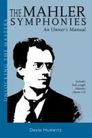 The Mahler Symphonies - Book/2 CD Pack Unlocking the Masters Series, No. 2 - Gustav Mahler - David Hurwitz Amadeus Press /CD