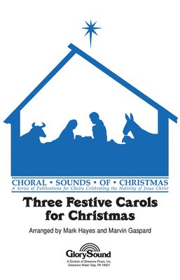 Three Festive Carols for Christmas - SATB Mark Hayes|Marvin Gaspard Shawnee Press Choral Score Octavo