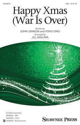 Happy Xmas (War Is Over) - John Lennon|Yoko Ono - SAB Jill Gallina Shawnee Press Octavo