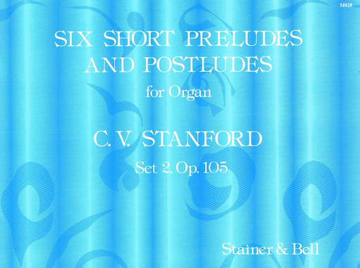 Stanford - Short Preludes & Postludes Set 2 Op105 - Pipe Organ Stainer & Bell M028
