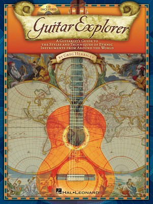 Guitar Explorer - A Guitarist's Guide to the Styles & Techniques of Ethnic Instruments - Guitar Greg Herriges Hal Leonard Guitar TAB /CD