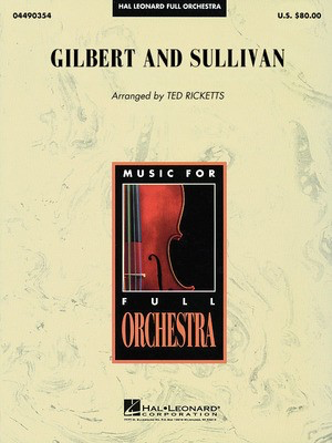 Gilbert and Sullivan - Arthur Sullivan|William Gilbert - Ted Ricketts Hal Leonard Score/Parts
