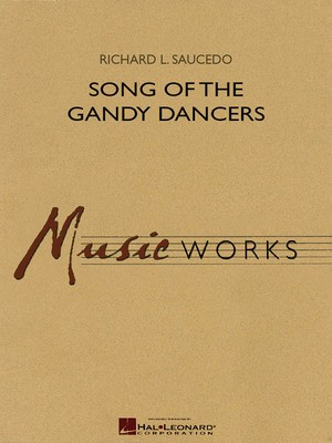 Song of the Gandy Dancers - Richard L. Saucedo - Hal Leonard Score/Parts