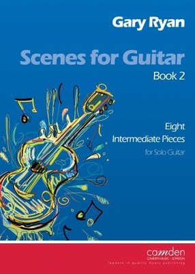 Scenes for Guitar Book 2 (Intermediate) - Gary Ryan - Classical Guitar|Guitar Camden Music Guitar Solo