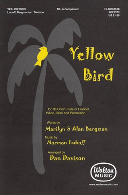 Yellow Bird - Norman Luboff - TB Dan Davison Alan Bergman|Marilyn Bergman Walton Music Octavo