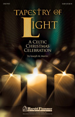 Tapestry of Light - A Celtic Christmas Celebration - Joseph M. Martin - SAB Joseph M. Martin Shawnee Press Choral Score Octavo