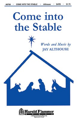 Come into the Stable - Jay Althouse - SATB Shawnee Press Choral Score Octavo