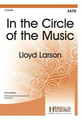 In the Circle of the Music - Lloyd Larson - SATB Heritage Music Press Octavo