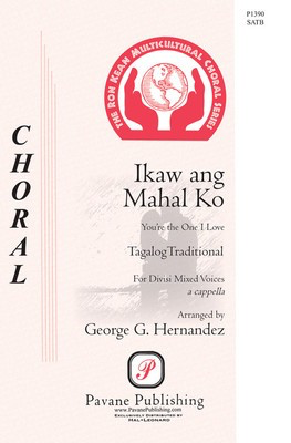 Ikaw Ang Mahal Ko - (You're the One that I Love) - Filipino Folk Song - SATB George Hernandez Pavane Publishing Choral Score Octavo