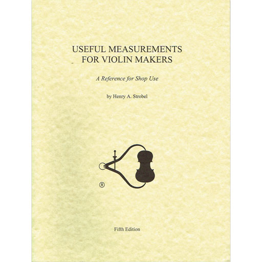 Useful Measurements for VIolin Makers by Henry Strobel
