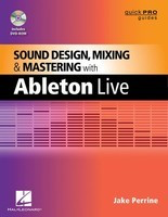 Sound Design, Mixing, and Mastering with Ableton Live - Jake Perrine Hal Leonard Book/DVD-ROM