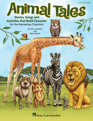Animal Tales - Stories, Songs and Activities that Build Character - John Jacobson|Mark Brymer - Hal Leonard Teacher Edition Softcover